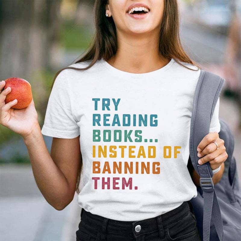 Try Reading Books Instead Of Teacher T-Shirt