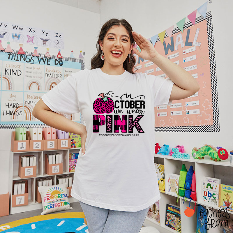 In October We Wear Pink Breast Cancer Awareness Teacher T-Shirt