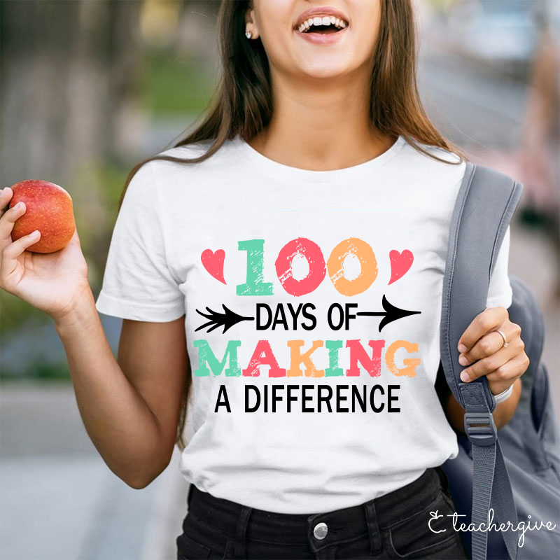 100 Days Of Making A Difference Teacher T-Shirt