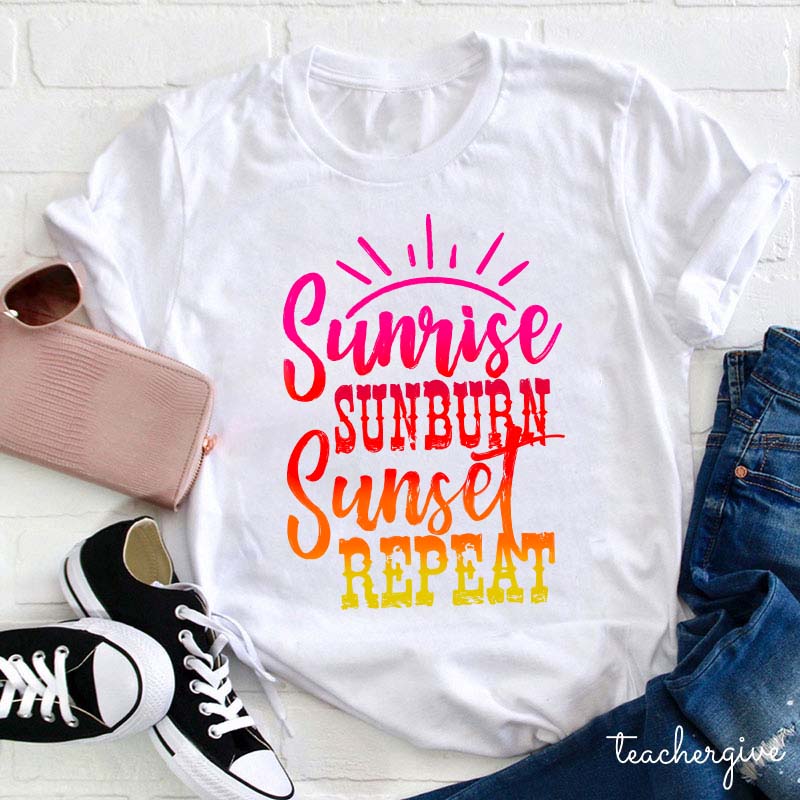 Sunrise Sunburn Sunset Repeat Teacher T-Shirt