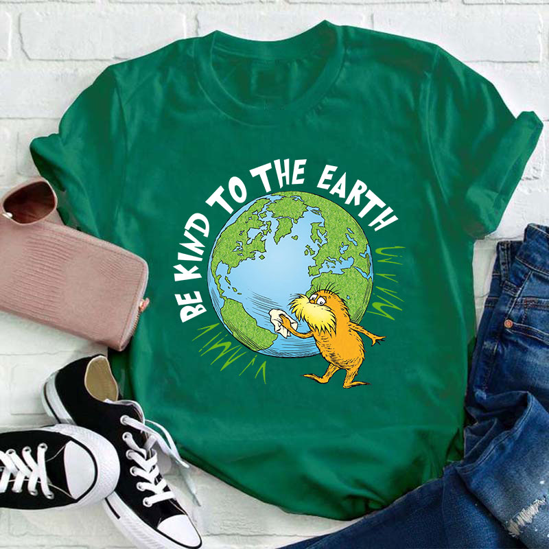 Be Kind To The Earth Teacher T-Shirt