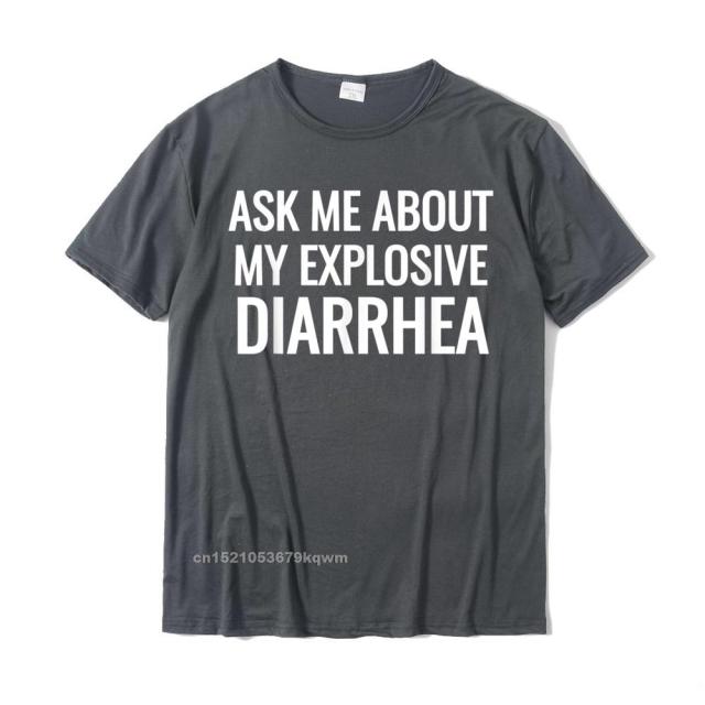 Ask Me About My Explosive Diarrhea Tee