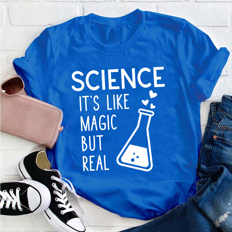 It's Like Magic But Real Science Teacher T-Shirt