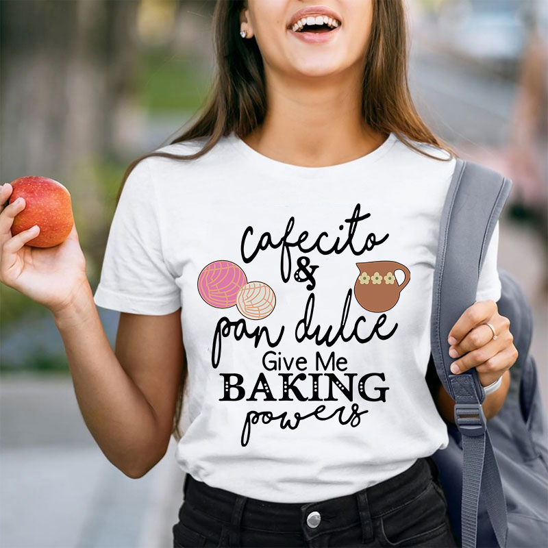 Cafecito And Pan Dulce Give Me Teacher Powers Spanish Teacher T-Shirt