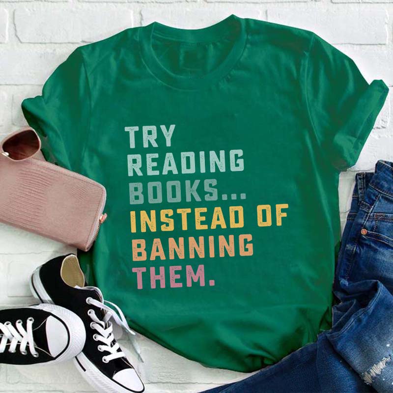 Try Reading Books Instead Of Teacher T-Shirt