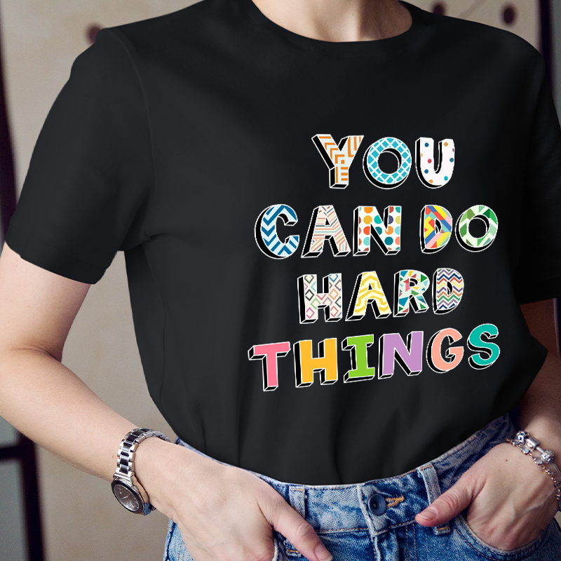 Believe In Yourself You Can Do Hard Things Teacher T-Shirt