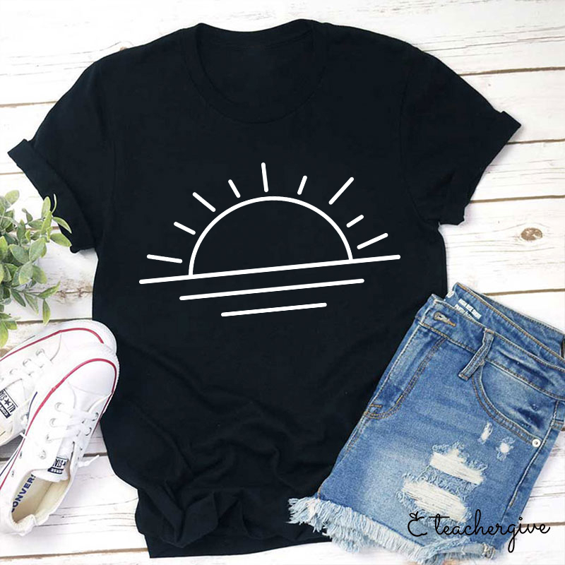 The Sun Is Rising Teacher T-Shirt