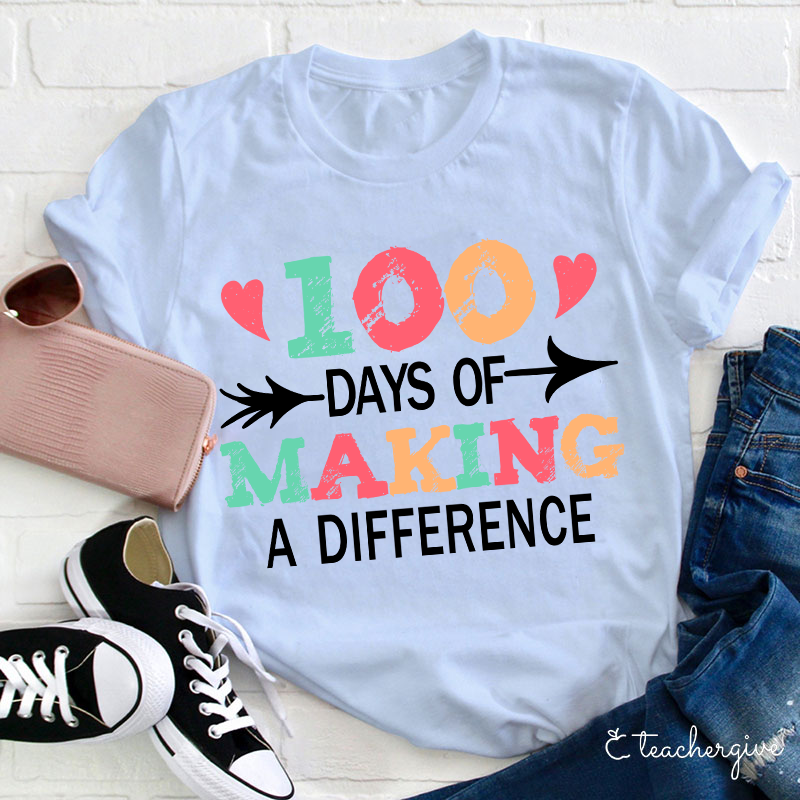 100 Days Of Making A Difference Teacher T-Shirt