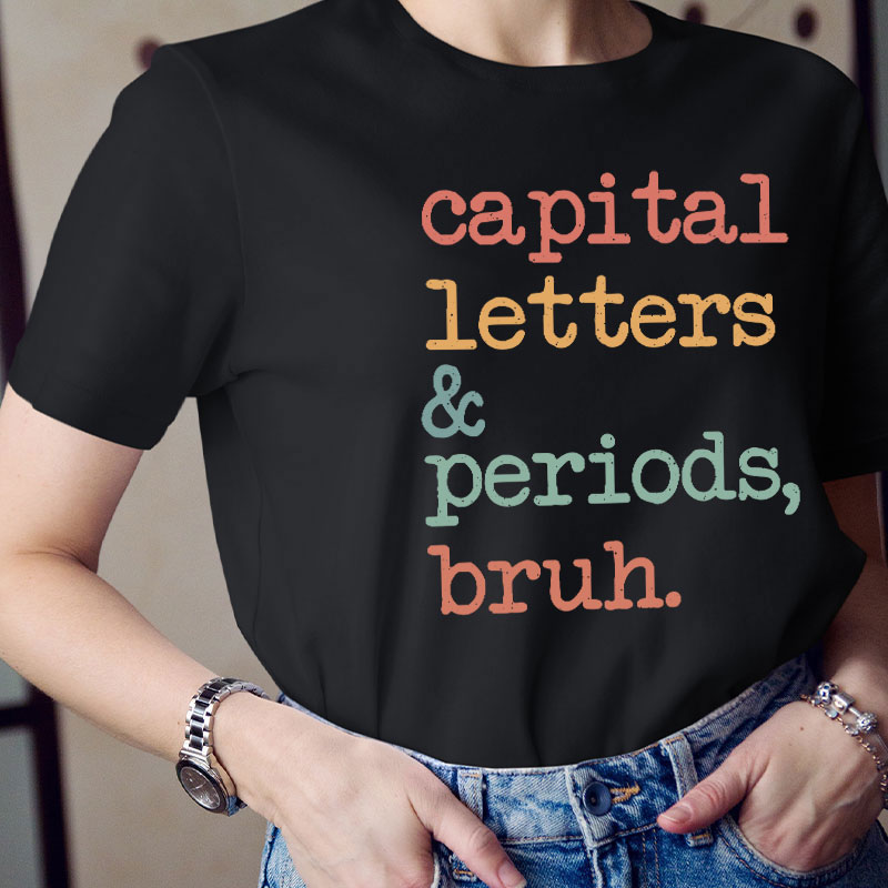 Capital Letters And Periods Bruh Funny Grammar Teacher T-Shirt