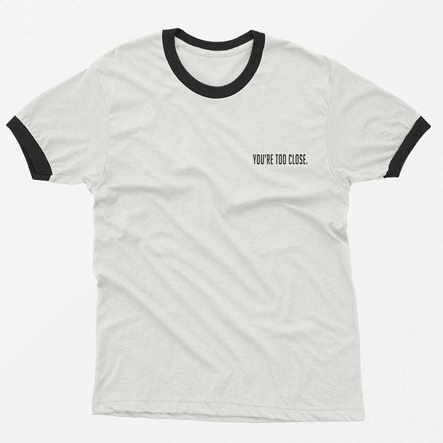 You're Too Close Ringer Tee