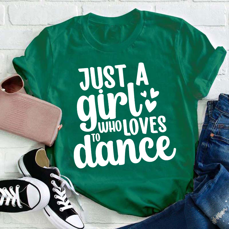 Just A Girl To Who Loves Dance Teacher T-Shirt