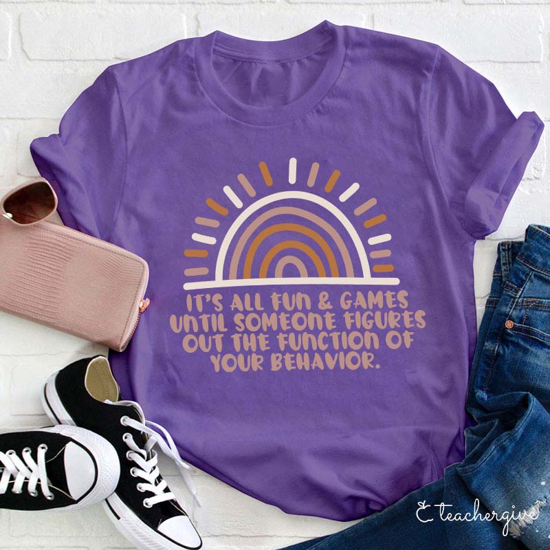 The Function Of Your Behavior Teacher T-Shirt