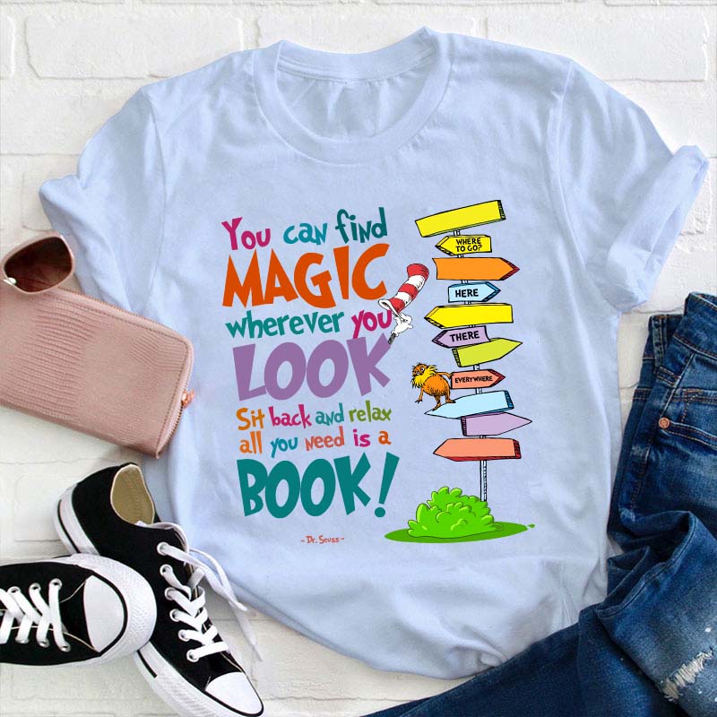 You Can Find Magic All You Need Is A Book Teacher T-Shirt