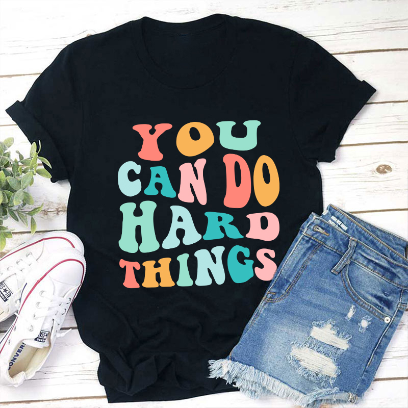 You Can Do Hard Things T-Shirt