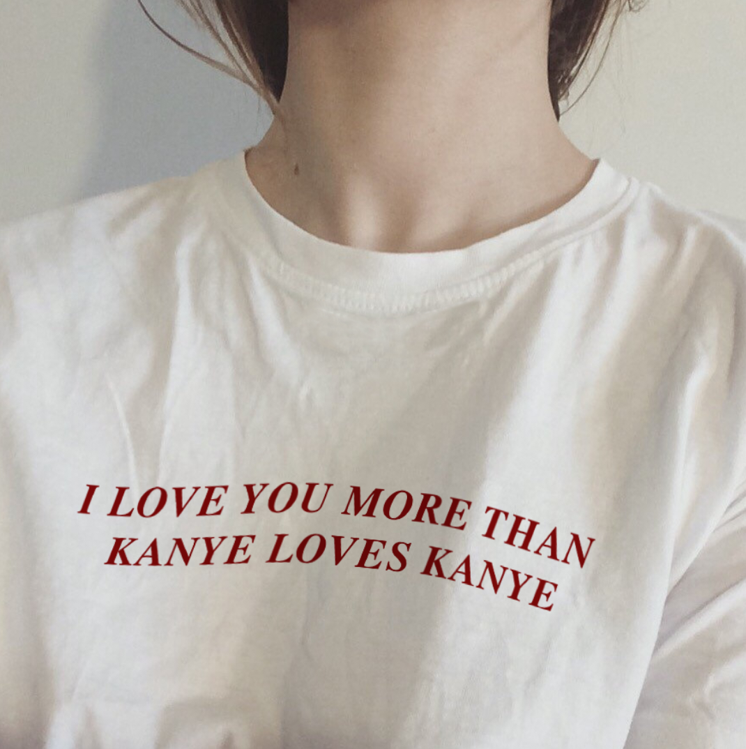 I Love You More Than Kanye Loves Kanye Tee