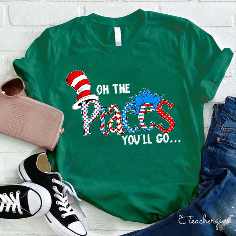 Oh The Place You'll Go Teacher T-Shirt