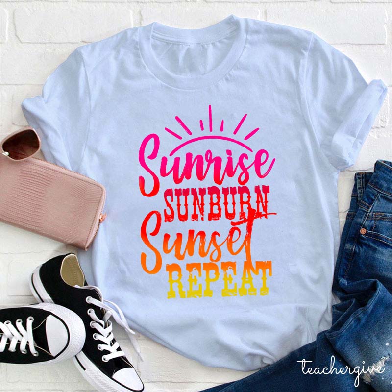 Sunrise Sunburn Sunset Repeat Teacher T-Shirt