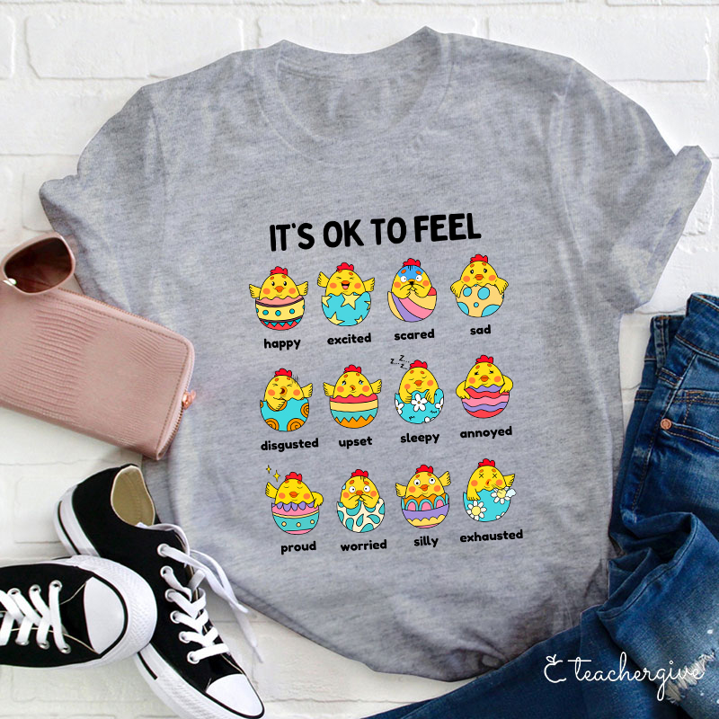 It's Ok To Feel Teacher T-Shirt