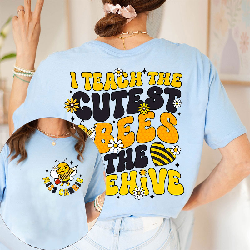 Personalized I Teach The Cutest Bees In The Beehive Cute Bee Teacher Two Sided T-Shirt