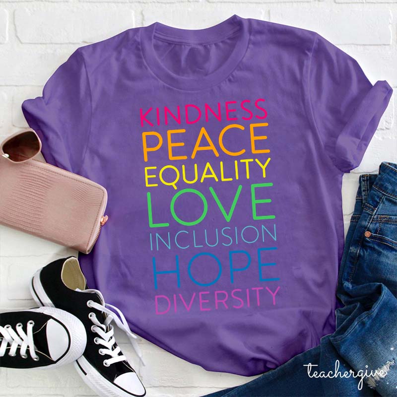 Kindness Peace Equality Love Inclusion Hope Diversity Teacher T-Shirt