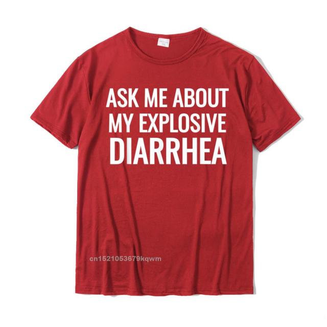 Ask Me About My Explosive Diarrhea Tee