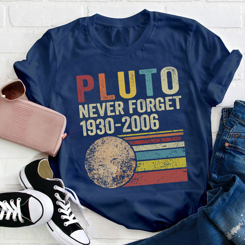 Pluto Never Forget Teacher T-Shirt