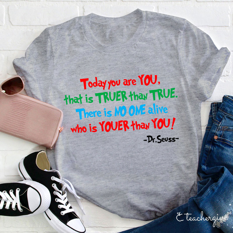 Today You Are You Teacher T-Shirt