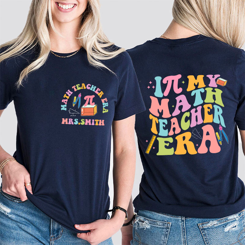 Personalized Math Teacher's Name In My Math Teacher Era Teacher Two Sided T-Shirt