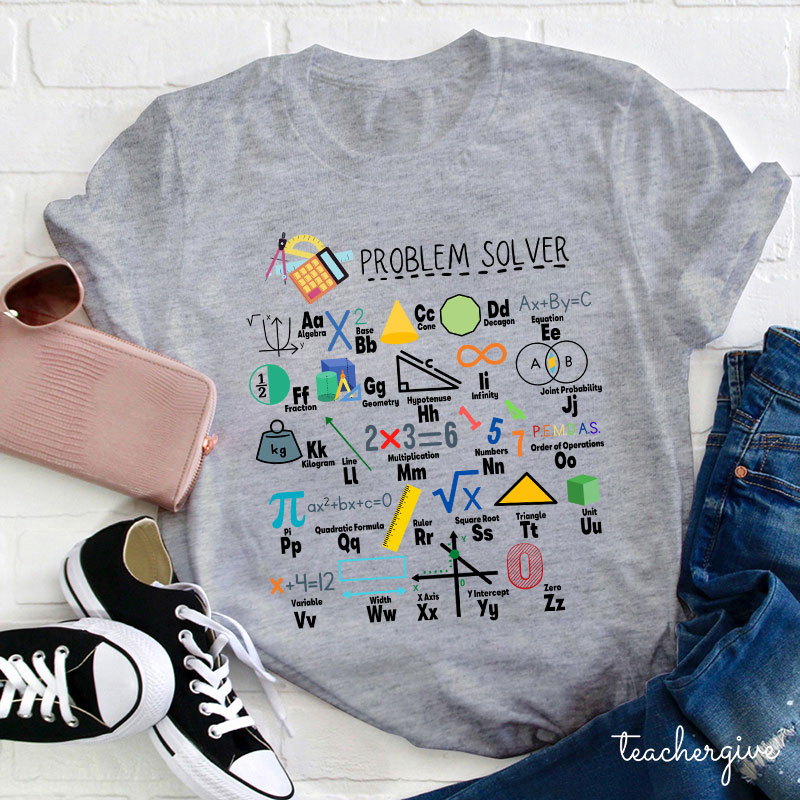 Math Teacher Is A Problem Solver Alphabet Teacher T-Shirt