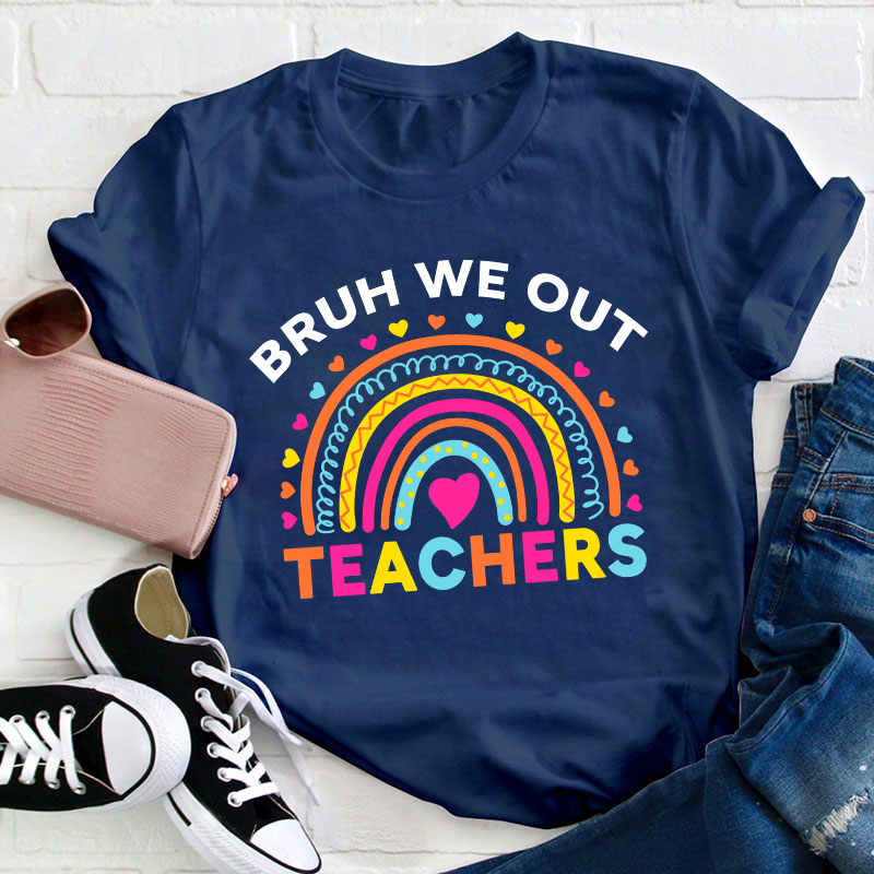 Bruh We Out Teachers Teacher T-Shirt