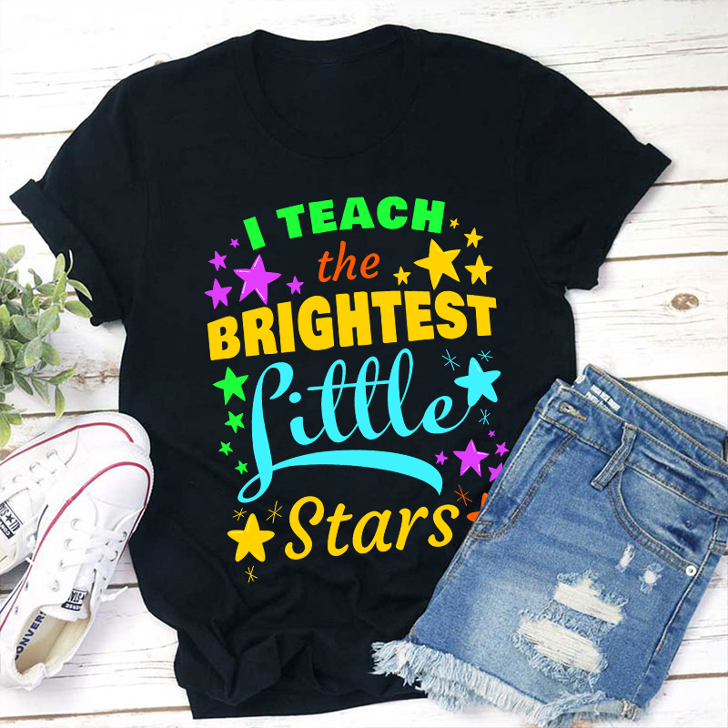 I Teach The Brightest Little Stars  T-Shirt