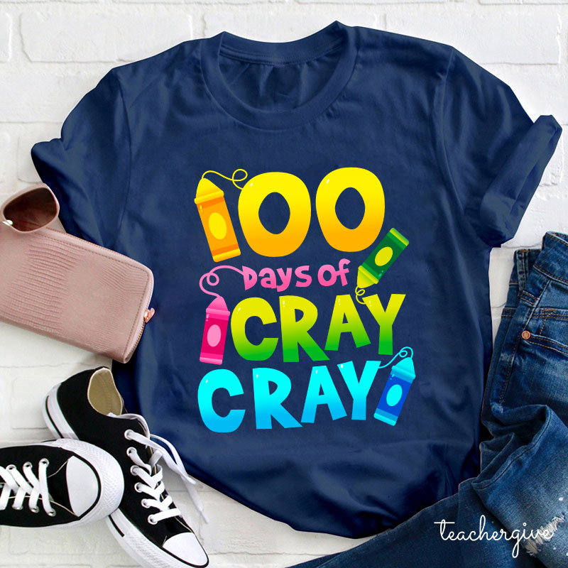 100 Days Of Cray Cray Teacher T-Shirt