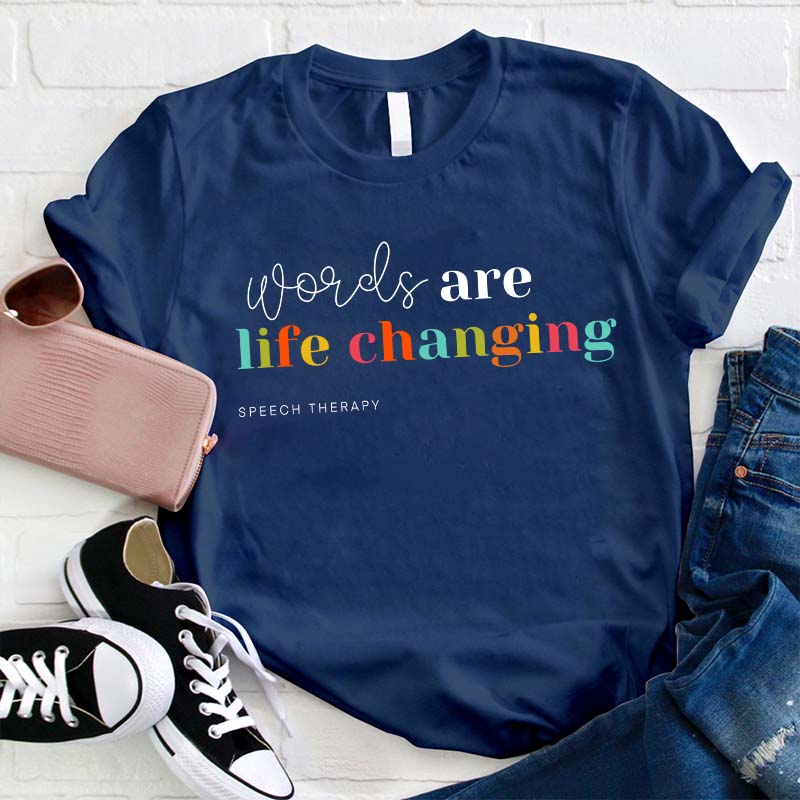 Words Are Life Changing Speech Therapy Teacher T-Shirt