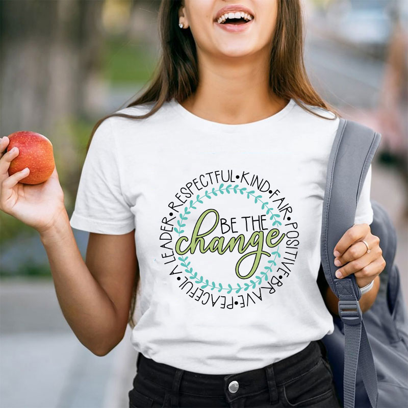 Be The Change Teacher T-Shirt