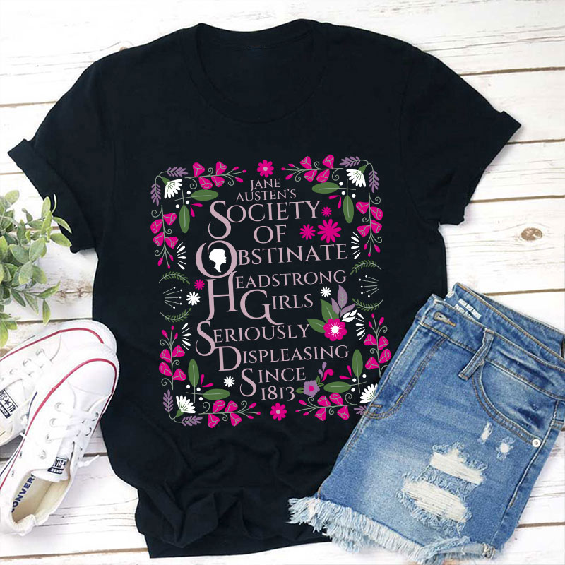 Jane Austen Shirt Society of Obstinate Headstrong Girls Bookish Teacher T-Shirt