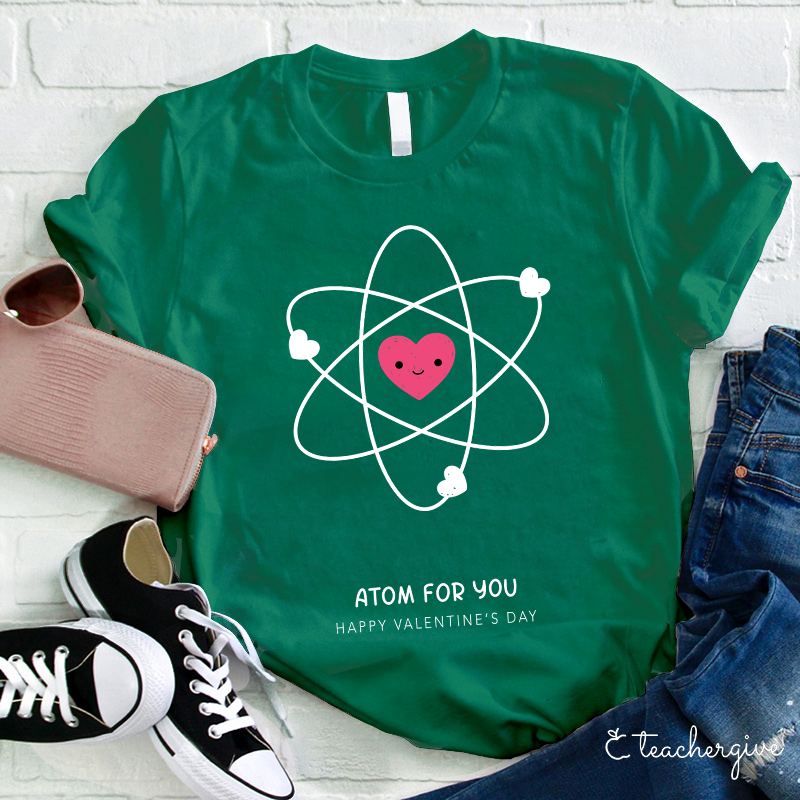 Atom For You Happy Valentine's Day Teacher T-Shirt