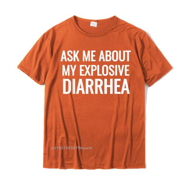 Ask Me About My Explosive Diarrhea Tee