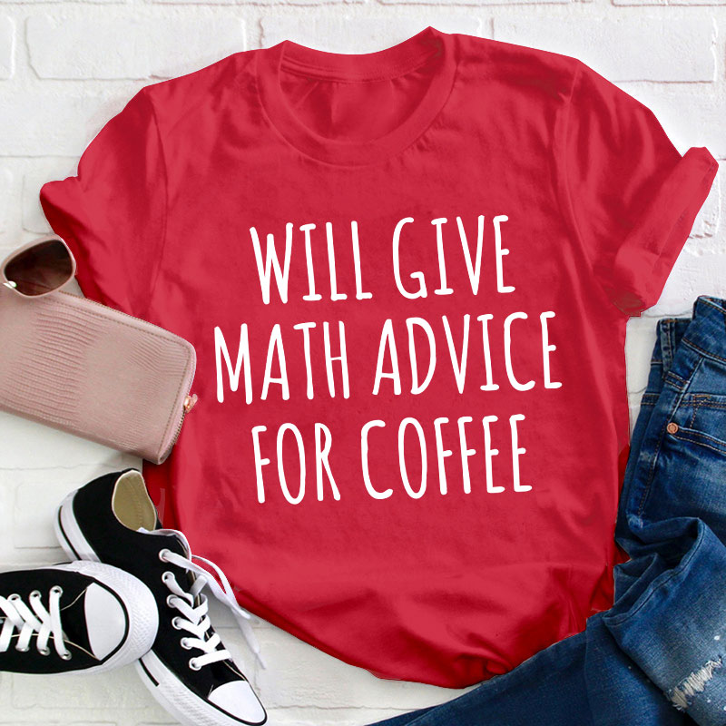 Will Give Math Advice For Coffee Teacher T-Shirt