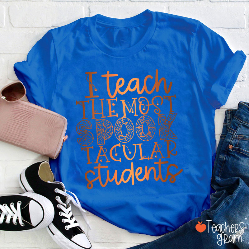 I Teach The Most Spook Tacular Students Teacher T-Shirt