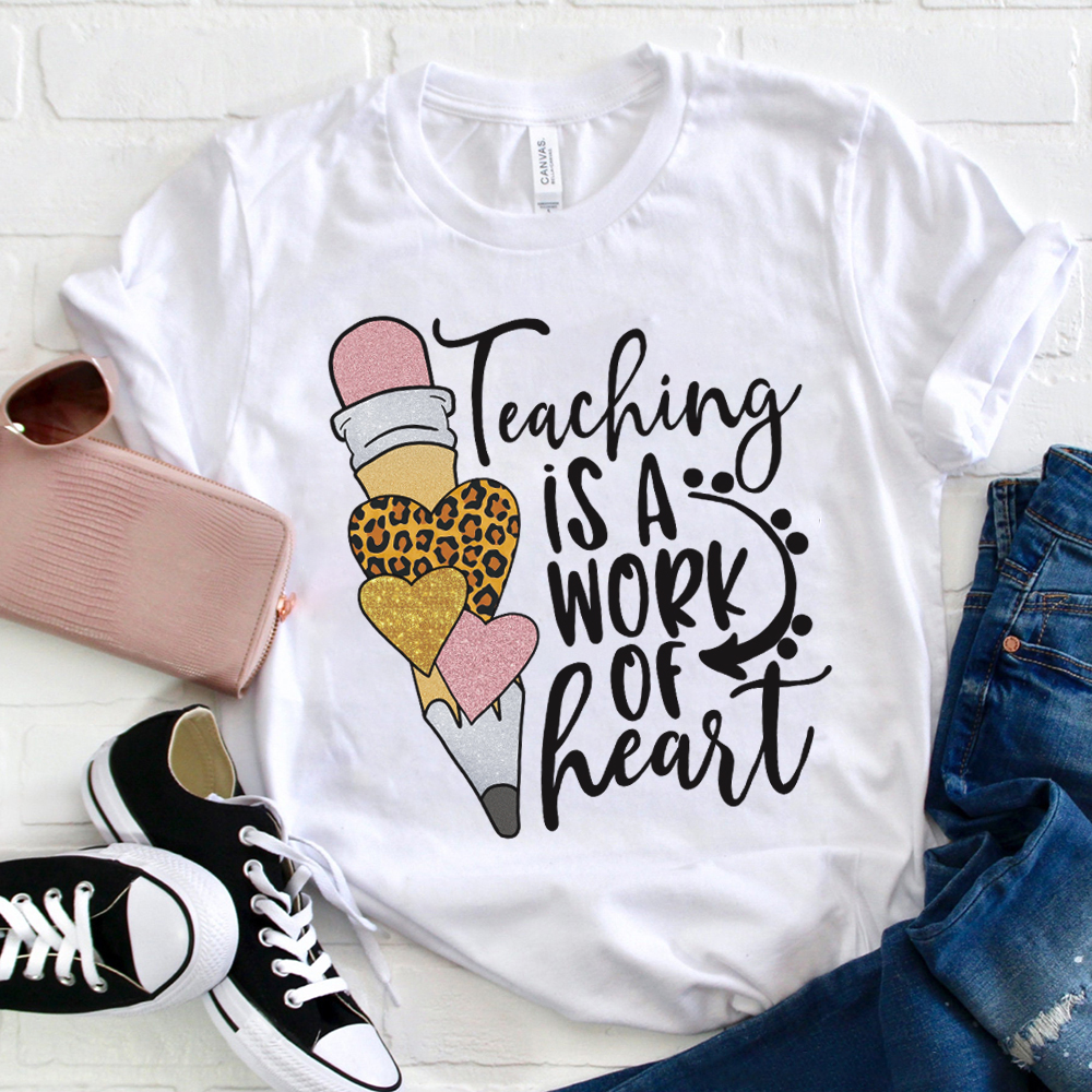 Teaching Is A Work Of Heart Teacher T-Shirt