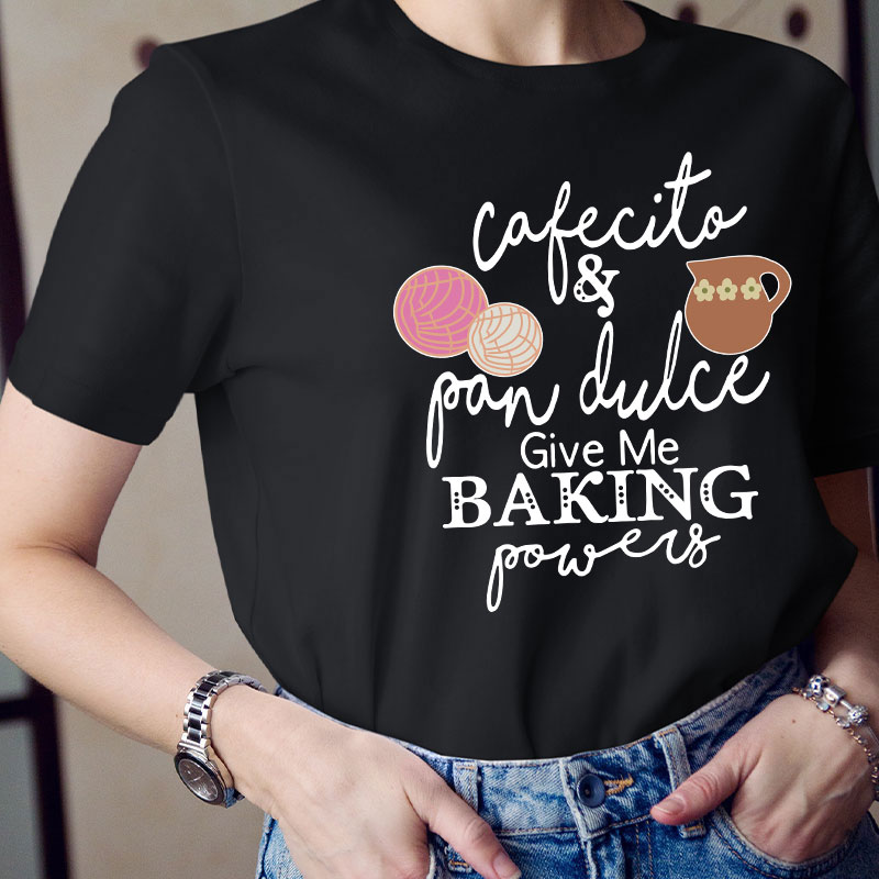 Cafecito And Pan Dulce Give Me Teacher Powers Spanish Teacher T-Shirt