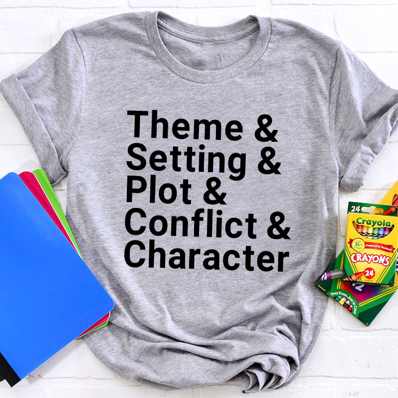 Theme Setting Plot Conflict And Character Teacher T-Shirt