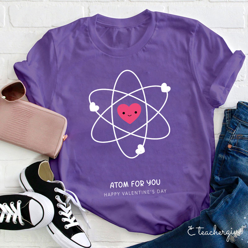 Atom For You Happy Valentine's Day Teacher T-Shirt