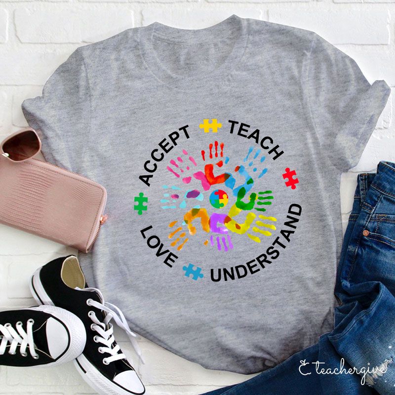 Teach Love Understand And Accept Teacher T-Shirt