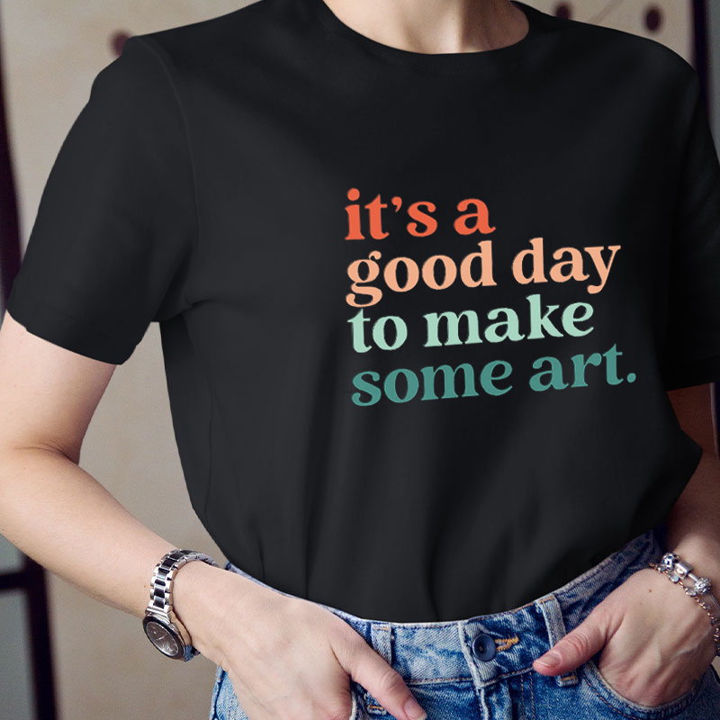 Retro Color It's A Good Day To Make Some Art Teacher T-Shirt