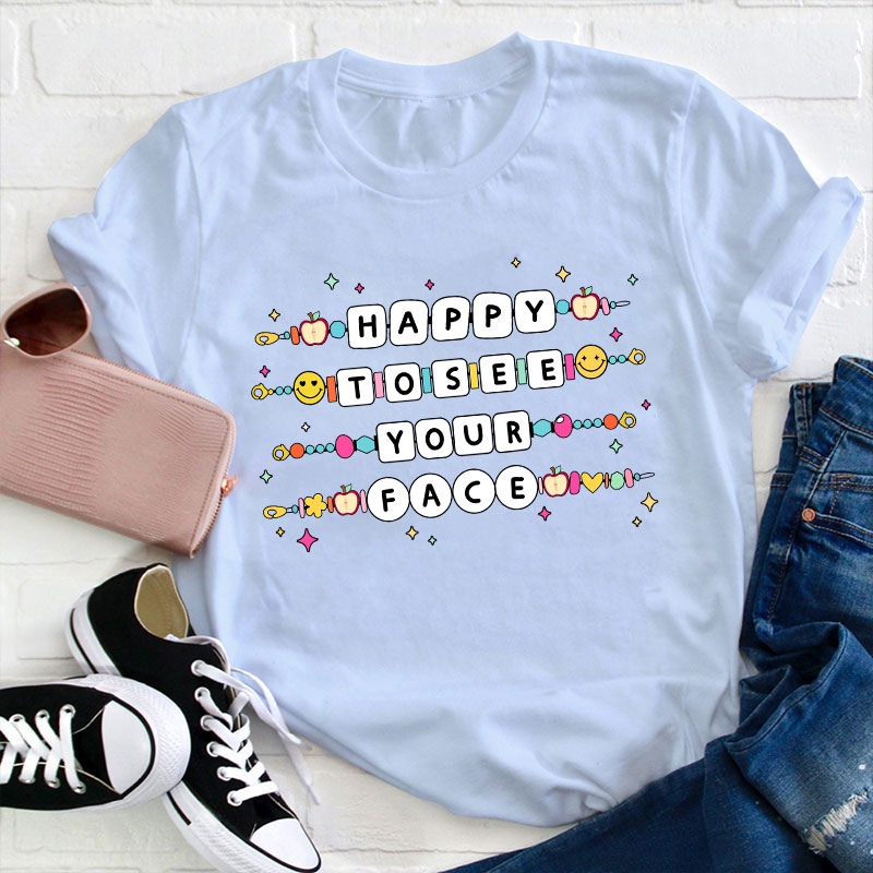 Happy To See Your Face Friendship Bracelet Teacher T-Shirt