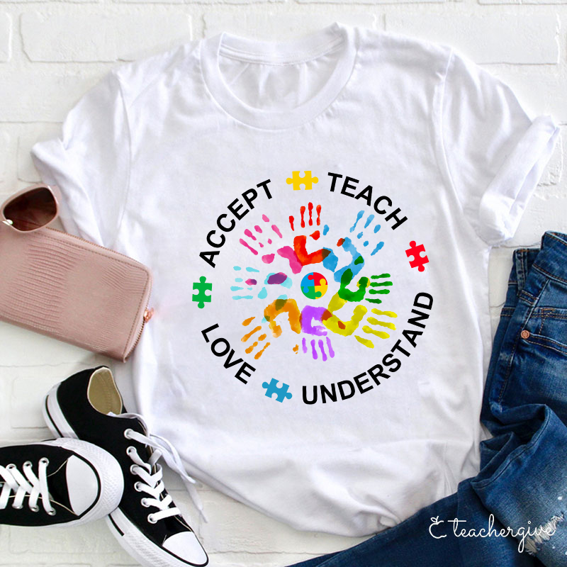 Teach Love Understand And Accept Teacher T-Shirt