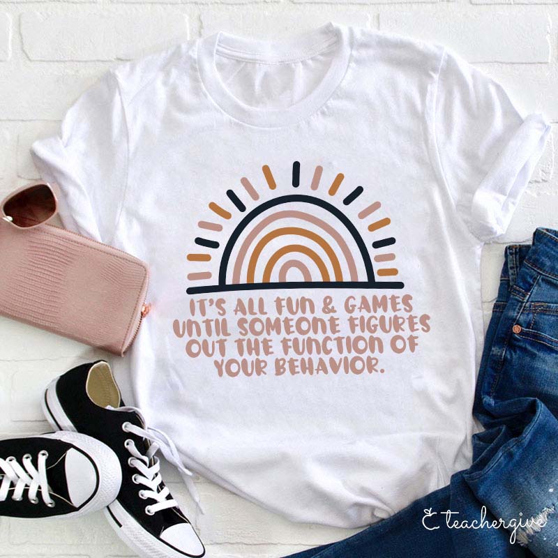 The Function Of Your Behavior Teacher T-Shirt