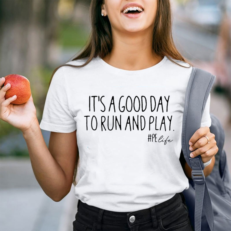 It's A Good Day To Run And Play Teacher T-Shirt