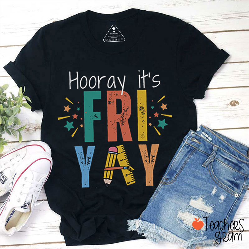 Hooray It's Friyay Teacher T-Shirt